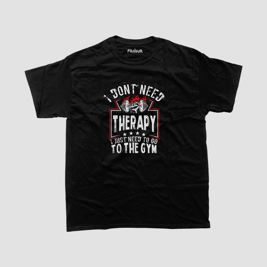 I Don’t Need Therapy, I Just Need To Go To The Gym Gym Motivational T shirt
