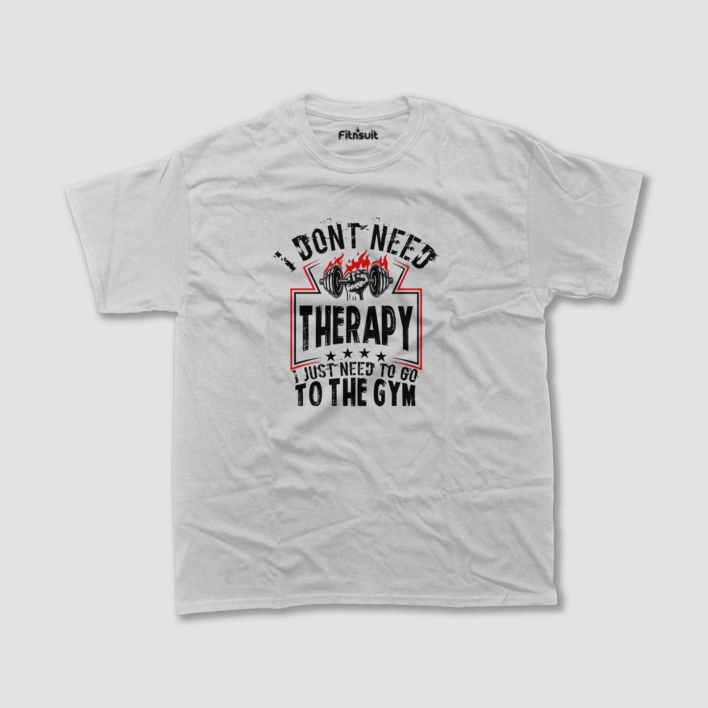 I Don’t Need Therapy, I Just Need To Go To The Gym Gym Motivational T shirt