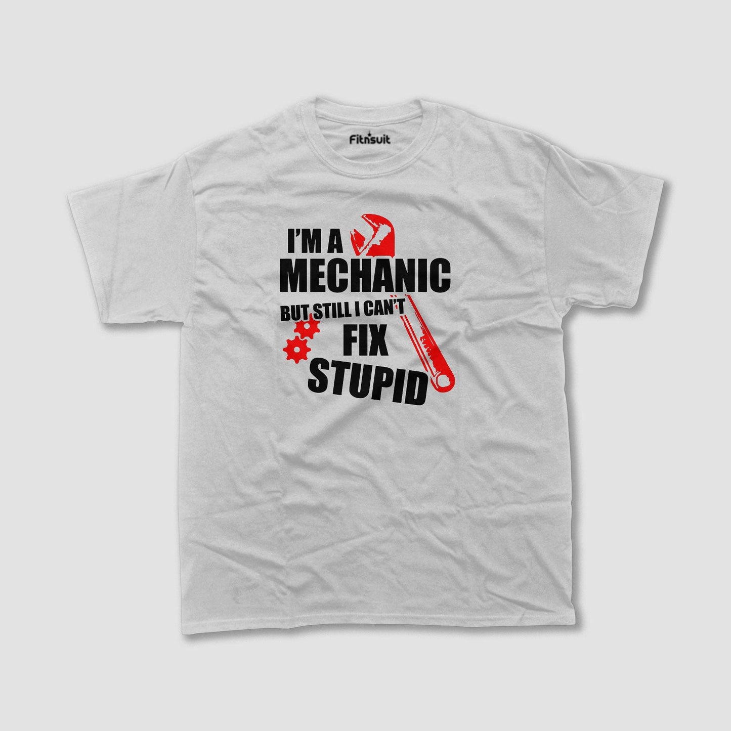 I’m A Mechanical  Engineerchanic But Still Can’t Fix Stupid T shirt