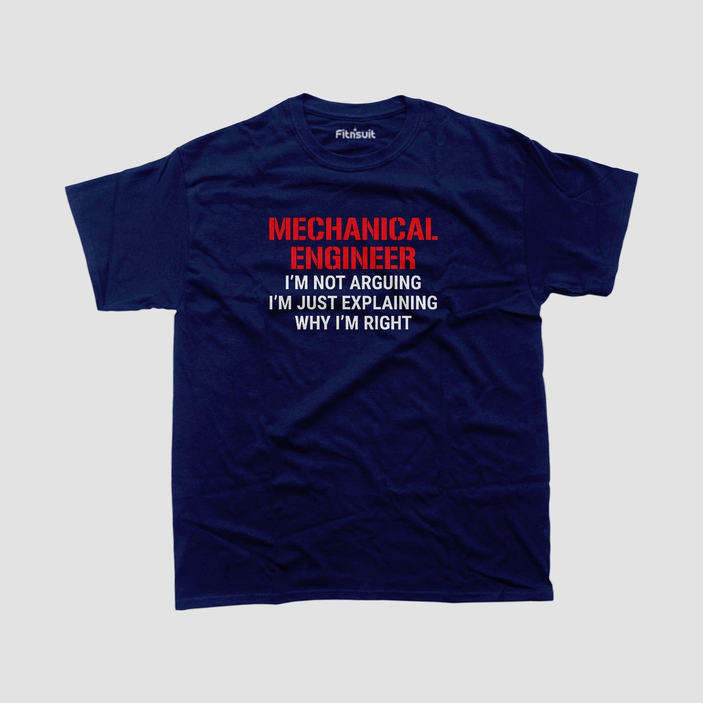 I’m Not Arguing I’m Just Explaining Mechanical  Engineerchanical Engineer T shirt