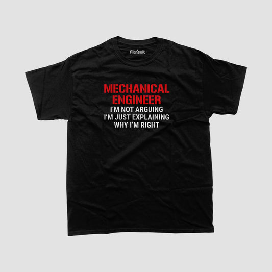 I’m Not Arguing I’m Just Explaining Mechanical  Engineerchanical Engineer T shirt