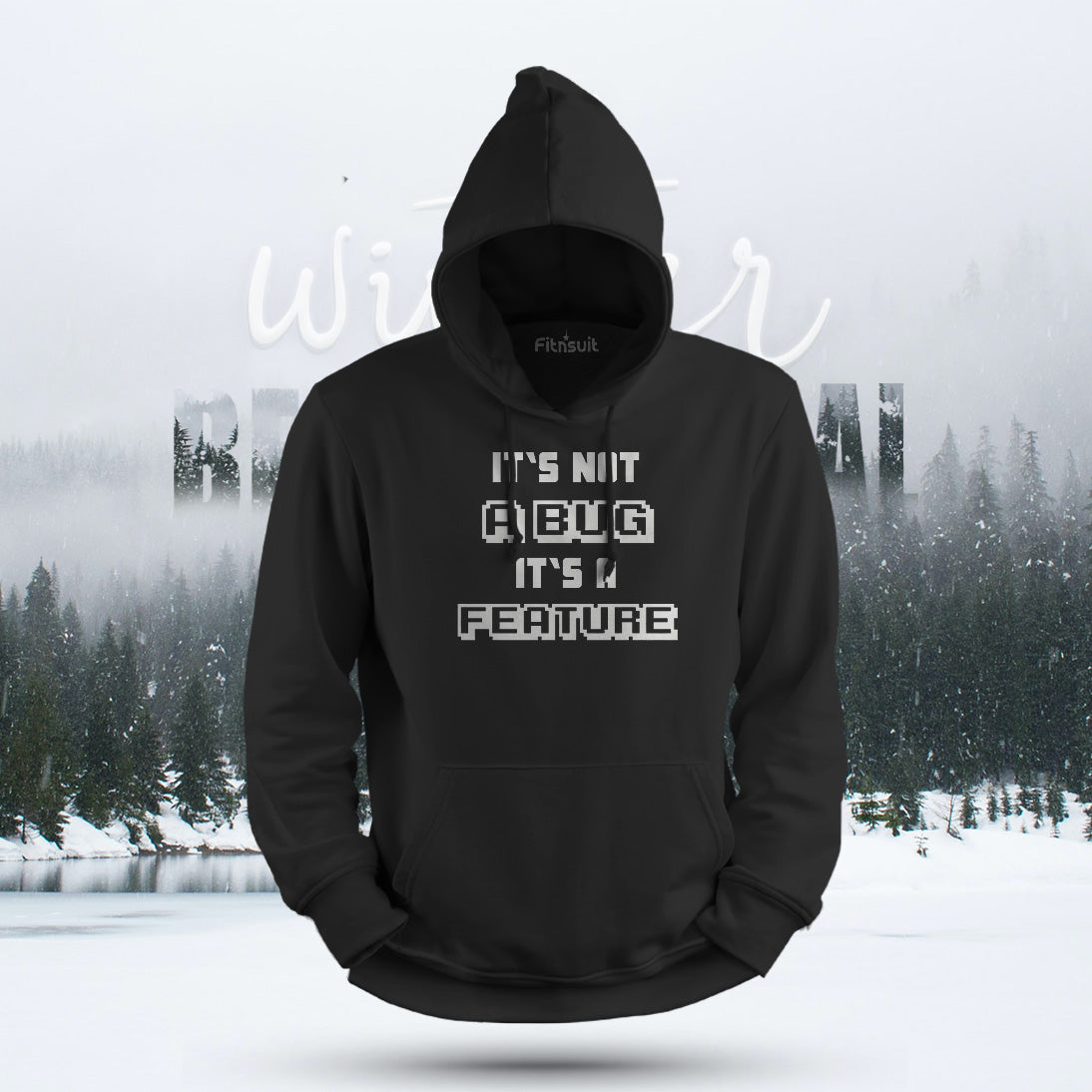 It’s Not a Bug It’s a Feature Hoodie & Sweatshirt