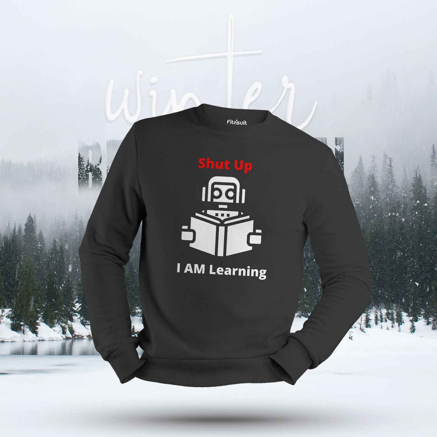 Shut Up I Am Learning Robot Programmer Hoodie & Sweatshirt