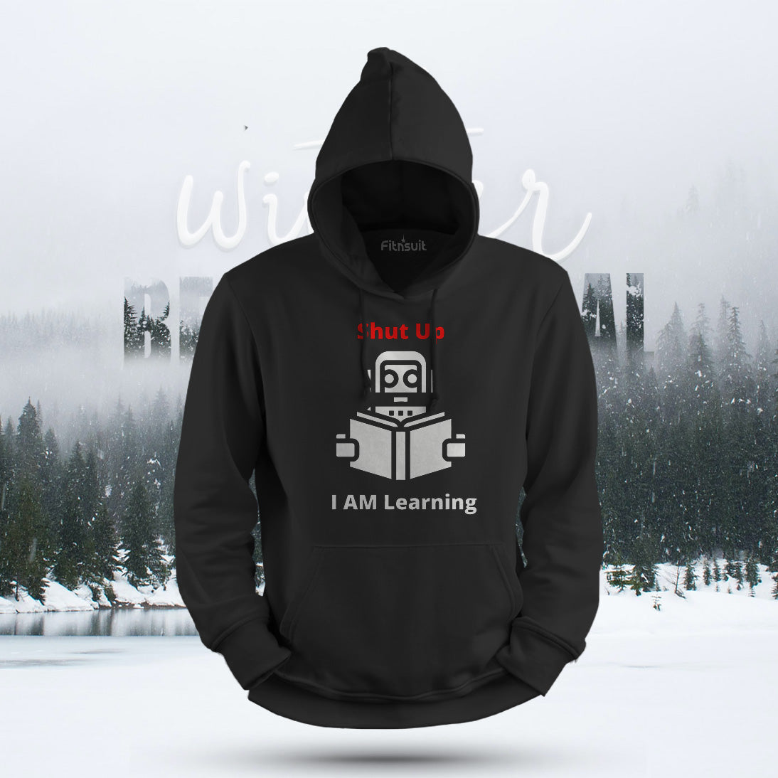 Shut Up I Am Learning Robot Programmer Hoodie & Sweatshirt