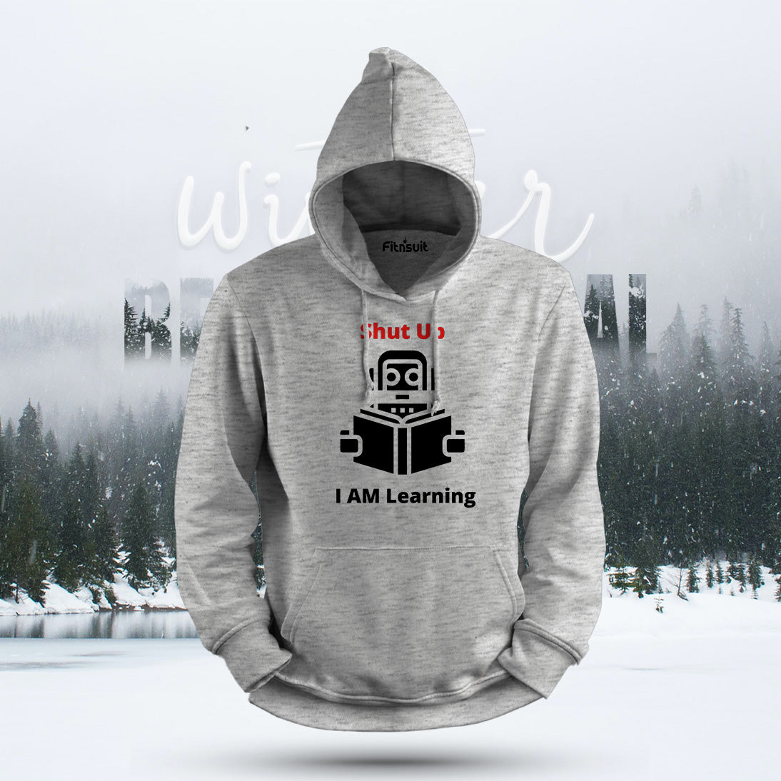 Shut Up I Am Learning Robot Programmer Hoodie & Sweatshirt