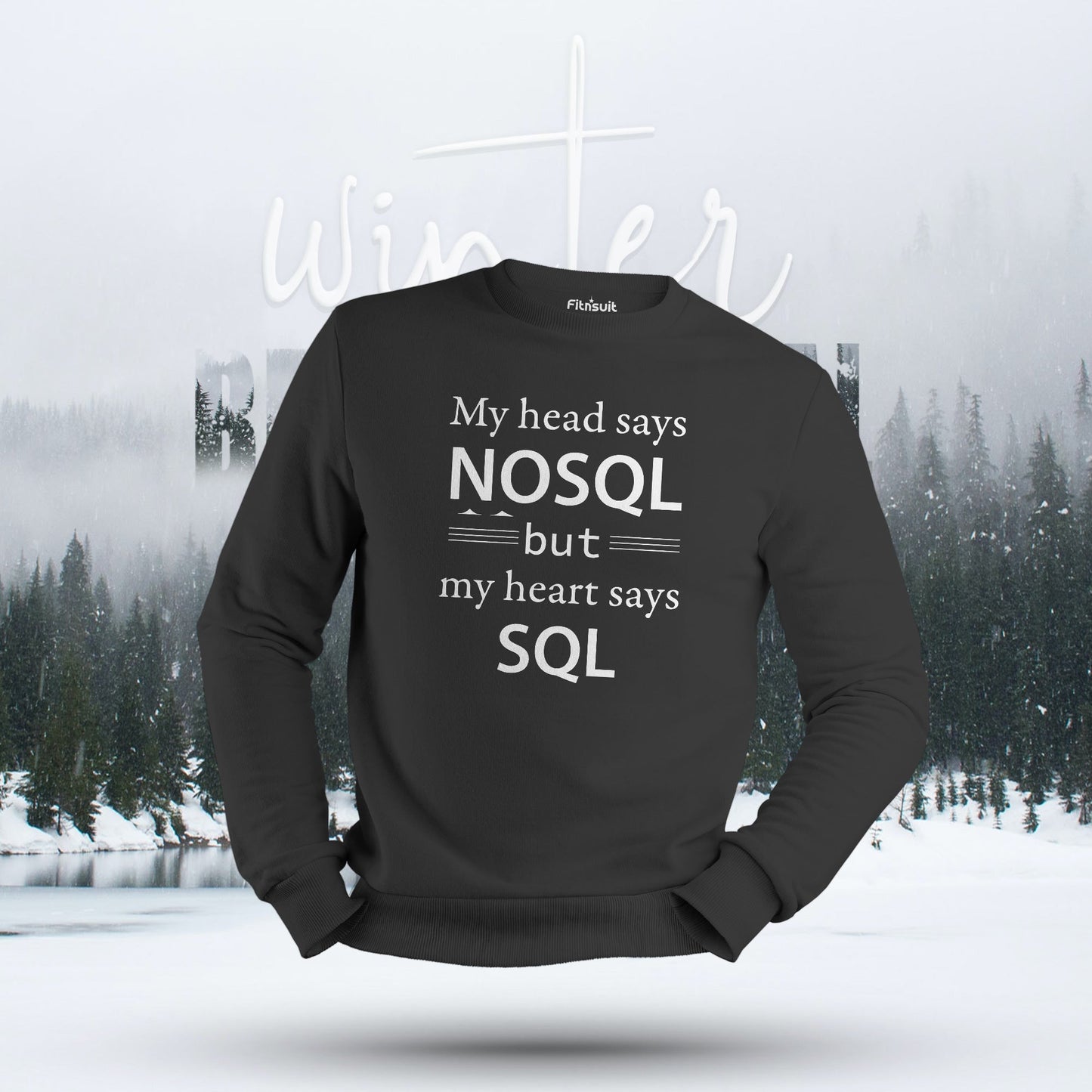 My Head Says NoSQL but My Heart Says SQL Hoodie & Sweatshirt