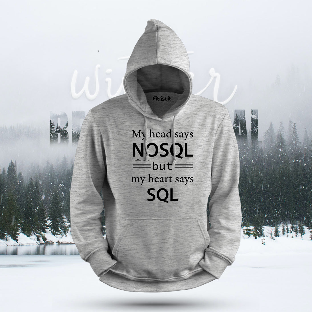 My Head Says NoSQL but My Heart Says SQL Hoodie & Sweatshirt