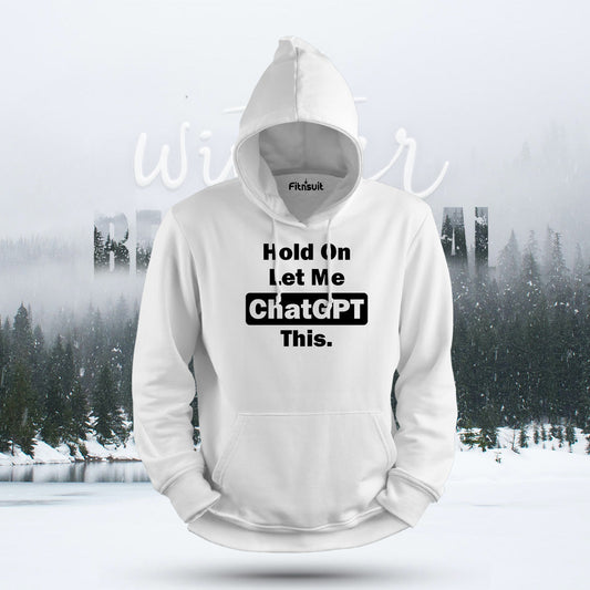 Hold On Let Me ChatGPT This Hoodie & Sweatshirt
