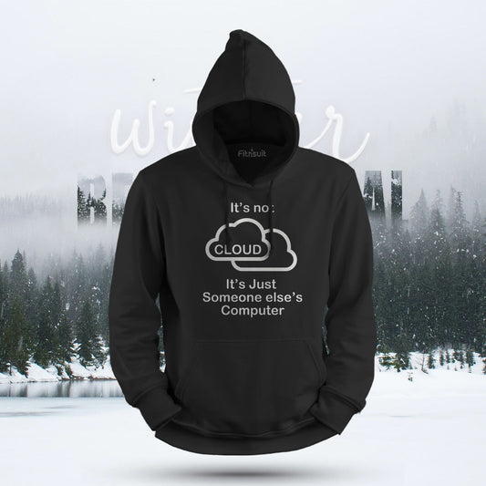 It’s Not Cloud It’s Someone Else’s Computer Hoodie & Sweatshirt