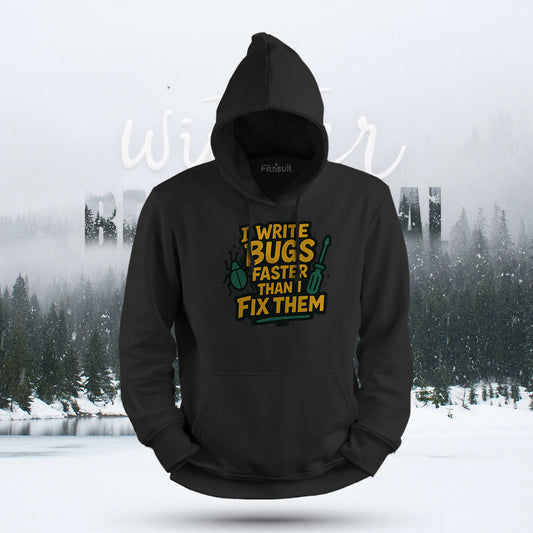 I Write Bugs Faster Than I Fix Them Hoodie & Sweatshirt