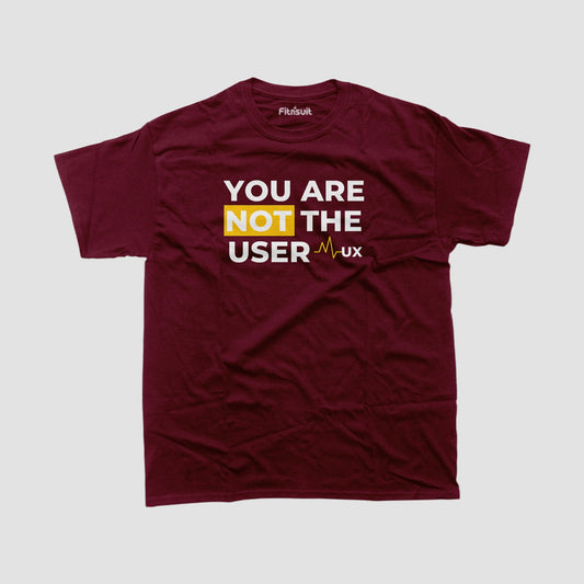 You Are Not The User Bold Typography UI UX Designer T-Shirt